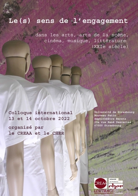 Colloque  > Les sens de l'engagement dans les arts , les arts de la scène, la musiqu, la littérature au XXIe siècle > Université de Strasbourg- 13-14 octobre 2022